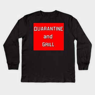 Quarantine and Grill Kids Long Sleeve T-Shirt